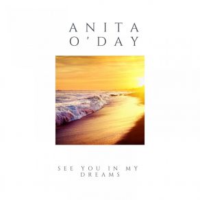 Download track I'll See You In My Dreams Anita O'Day