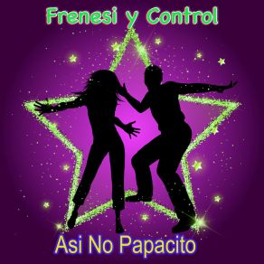 Download track Asi No Papacito Frenesi