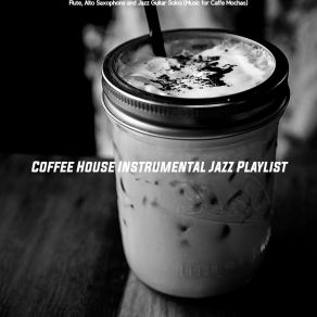 Download track Peaceful Ambiance For Caffe Mochas Coffee House Instrumental Jazz Playlist