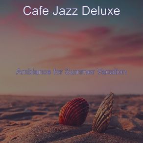 Download track Exquisite Backdrops For Summer Days Cafe Jazz Deluxe