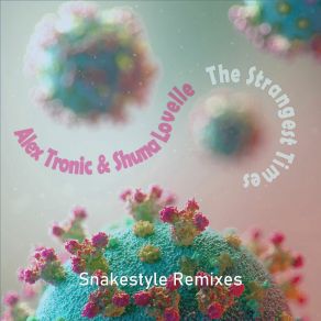 Download track The Strangest Times (Snakestyle Dub Mix) Matthew Leigh EmbletonAlex Tronic, Shuna Lovelle