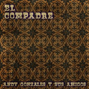 Download track El Compadre Andy Gonzales