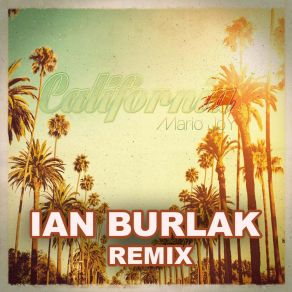 Download track California (Ian Burlak Remix Extended) Ian Burlak