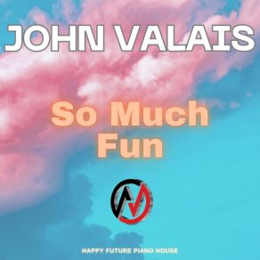 Download track So Much Fun John Valais