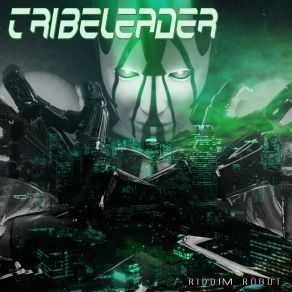 Download track Riddim Robot (Instrumental Tribe Master) Tribeleader