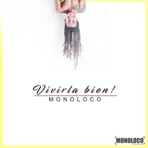 Download track Vivirla Bien Monoloco