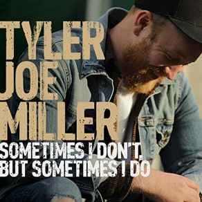 Download track Sometimes I Do Tyler Joe Miller