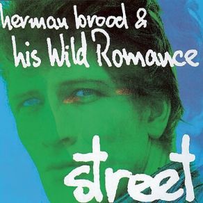 Download track Street Herman Brood, His Wild Romance