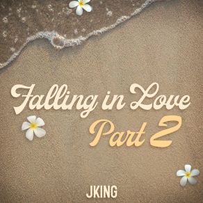 Download track Falling In Love Part 2 J King