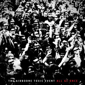 Download track All I Ever Wanted The Airborne Toxic Event