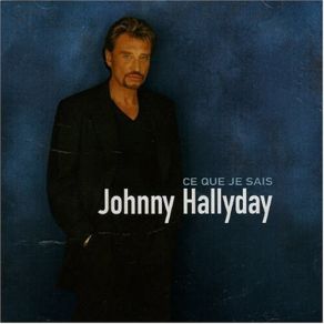 Download track Ce Que Je Sais Johnny Hallyday