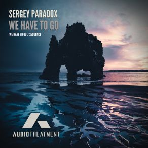 Download track We Have To Go (Original Mix) Sergey Paradox