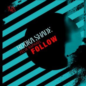 Download track Follow (Extended Mix) Booka Shade, Felix Raphael