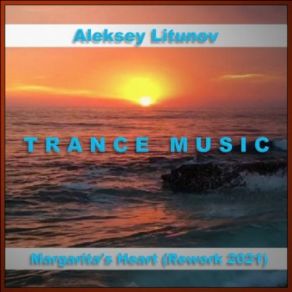 Download track Margarita's Heart (Rework 2021 Mix) Alexey Litunov, Aleksey Litunov