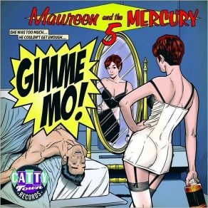 Download track Gimme Mo! Maureen, The Mercury 5