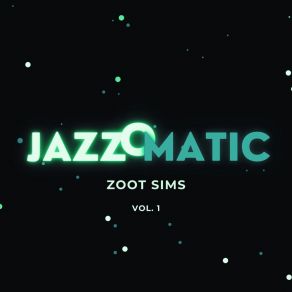 Download track Medley: Someone To Watch Over Me / My Old Flame Zoot Sims