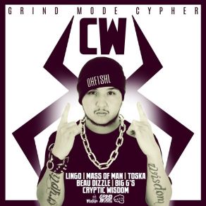 Download track Cw Cryptic Wisdom, Lingo, Toska, Big G's, Mass Of Man, Beau Dizzle