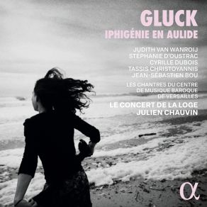 Download track Iphigénie En Aulide, Wq. 40, Act I Récit Et Air. L'ai-Je Bien Entendu Judith Van Wanroij