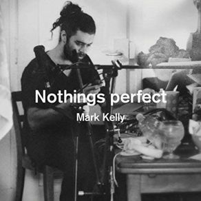 Download track Tired Of Trying Mark Kelly