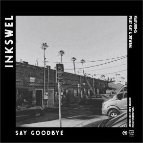 Download track Say Goodbye (Kid Sublime Remix) InkswelPhat Kat, Kid Sublime, Jitwam