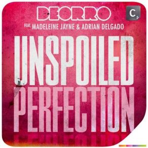 Download track Unspoiled Perfection (Original Mix) Deorro, Adrian Delgado, Madeleine Jayne