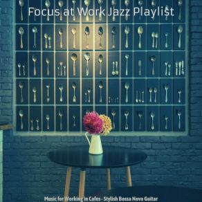 Download track Fun Moods For Feeling Positive Focus At Work Jazz Playlist