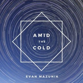 Download track Amid The Cold (Lo How A Rose E'er Blooming) Evan Mazunik
