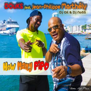 Download track How Many Pipo [DJ Gil & DJ Noss Remix] Dj Gil, Jean - Philippe Marthély, Pipo, Douks