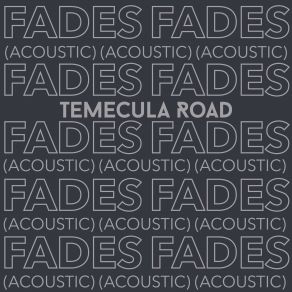 Download track Fades (Acoustic) Temecula Road