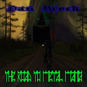 Download track The Road To Metal Mania Dan Brock