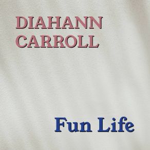 Download track Fun Life Diahann Carroll