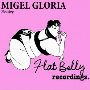 Download track Nonstop (Original Mix) Migel Gloria