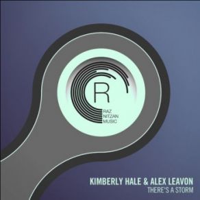 Download track There's A Storm (Extended Mix) Kimberly Hale, Alex Leavon