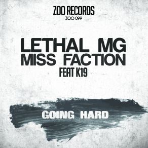 Download track Going Hard Lethal MG, Miss Faction, K19