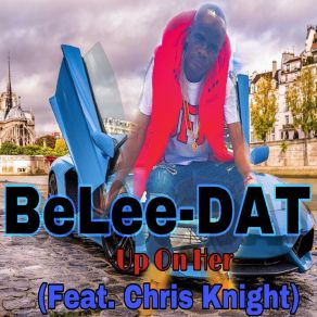 Download track Up On Her BeLee-DatChris Knight