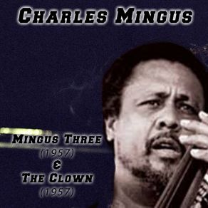 Download track I Can't Get Started Charles Mingus