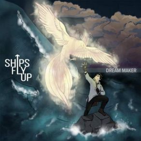 Download track Dream Maker Ships Fly Up