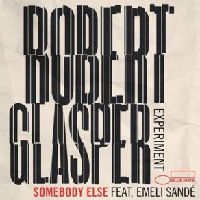 Download track Somebody Else Robert Glasper, Emeli Sandé