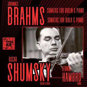 Download track Violin Sonata No. 3 In D Minor, Op. 108: III. Un Poco Presto E Con Sentimento Oscar Shumsky, Leonid Hambro