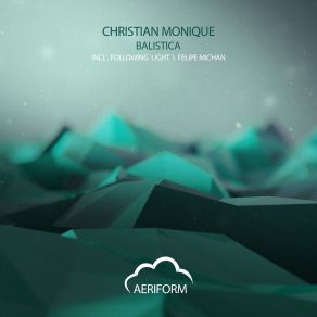 Download track Balistica (Following Light Remix) Christian Monique