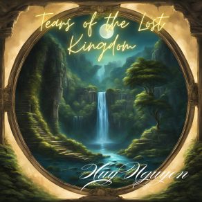 Download track Tears Of The Lost Kingdom Nguyen Huy