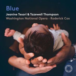 Download track Blue, Epilogue: Hey Mom, Hey Dad Kenneth Kellogg, Roderick Cox, Briana Hunter, Washington National Opera OrchestraAaron Crouch