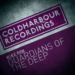 Download track Guardians Of The Deep (Original Mix) M. I. K. E. Push