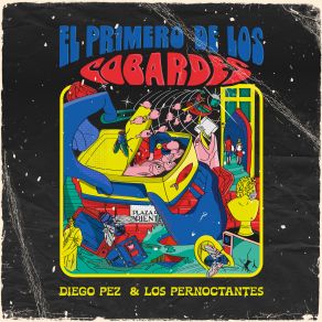 Download track El Primero De Los Cobardes Diego Pez, Los Pernoctantes