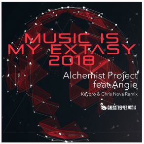 Download track Music Is My Extasy 2018 (Keypro & Chris Nova Remix) Alchemist ProjectAngie