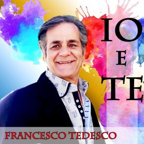 Download track Io E Te Francesco Tedesco