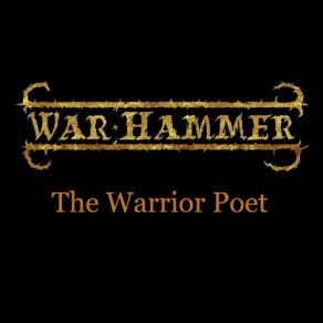 Download track The Warrior Poet Pt I War Hammer