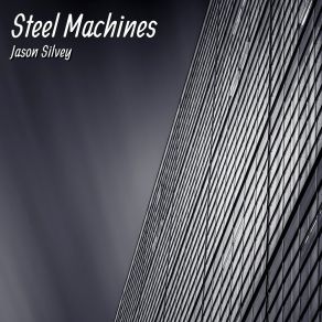 Download track Steel Machines Jason Silvey