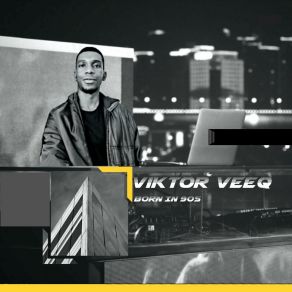 Download track Born In 90s Viktor VeeQ