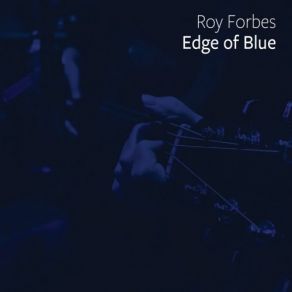 Download track More Than A Little Bit Blue Roy Forbes